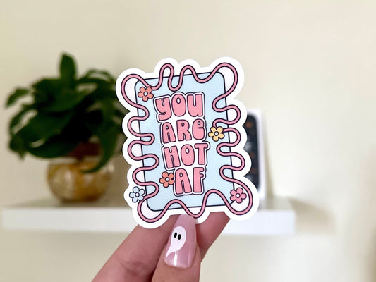 You Are Hot AF Waterproof Sticker, Mental Health Stickers, Therapy Decal, Waterbottle Stickers, Funny Bestfriend Gifts