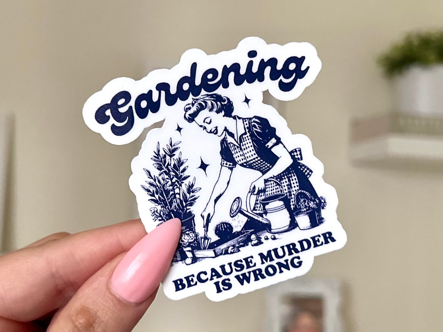 Gardening Because Mxrder is Wrong Waterproof Sticker, Intuition, Self Care, Self Love, Mental Health Gifts, Anxious, Cute Mental Health