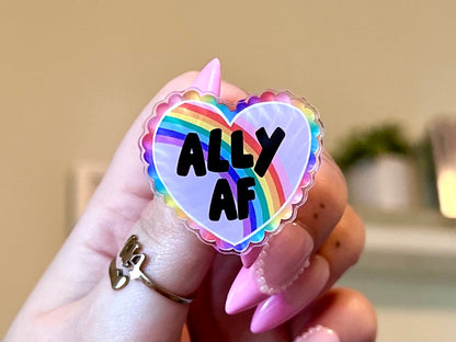 Ally AF Acrylic Pin, Pride Gifts, LGBTQ+, Gay, Lesbian, Bisexual, Pansexual, Queer, Transgender, Gender Fluid