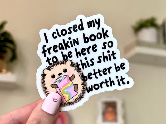 I Closed My Book to Be Here Waterproof Sticker, Book Stickers, Gifts for Readers, Bookish Laptop Sticker, Book Lover Decal, BookTok