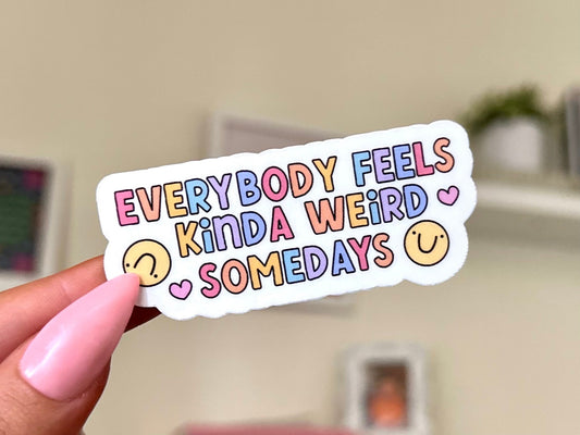 Everybody Feels Weird Some Days Waterproof Sticker, Mental Health Stickers, Handdrawn Art, Bestfriend Gifts, Positivity, Neurodivergent, Fun