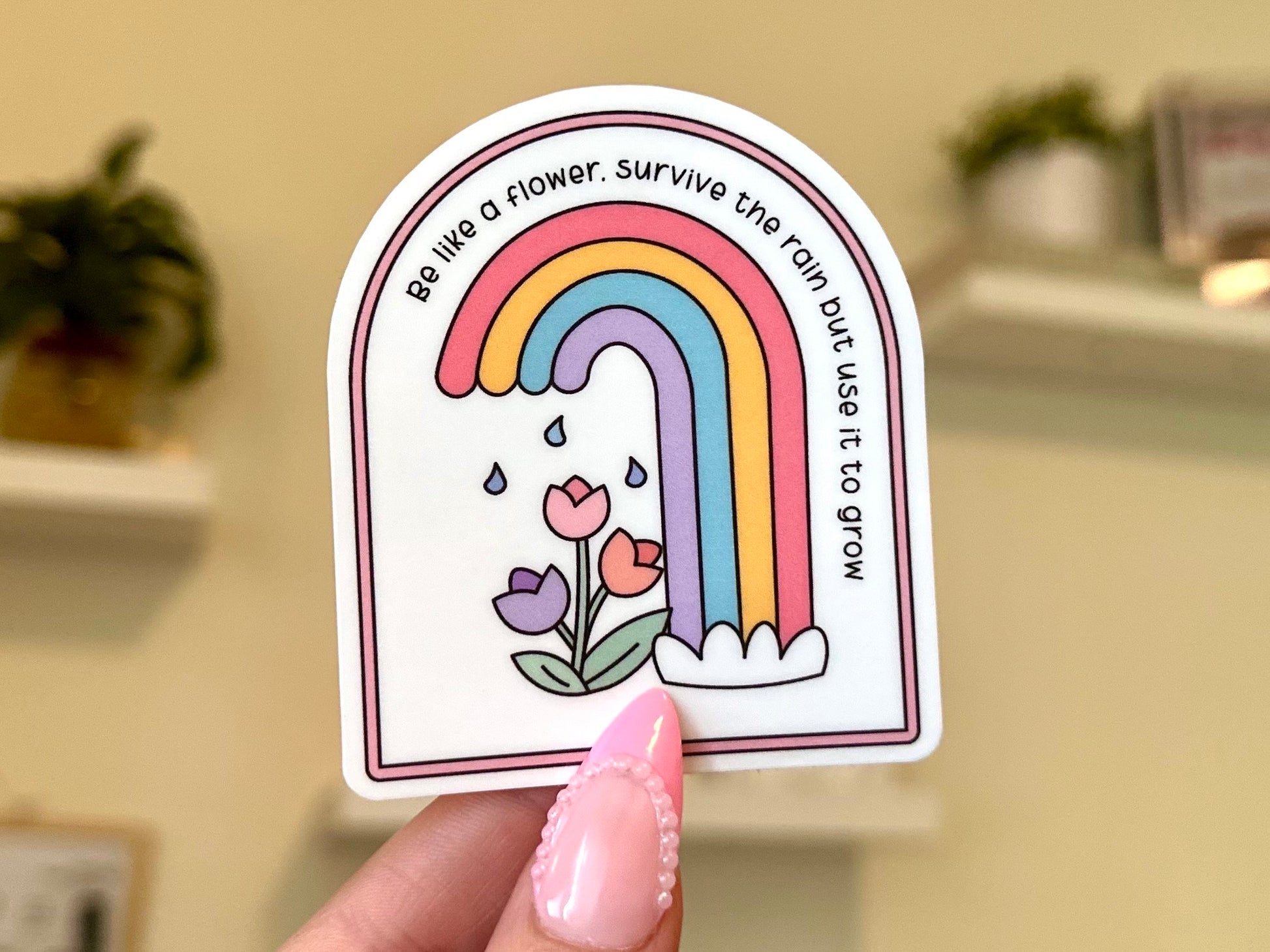 Be Like a Flower, Survive The Rain But Use It To Grow Waterproof Sticker, Mental Health Stickers, Handdrawn Art, Bestfriend Gift, Positivity