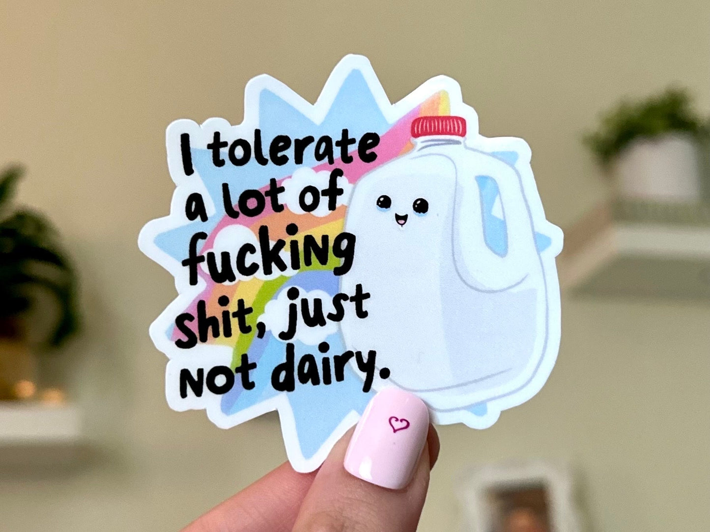 I Tolerate A Lot Of Sh!t, Just Not Dairy Waterproof Sticker, Mental Health Stickers, Handdrawn Art, Bestfriend Gifts, Lactose Intolerant