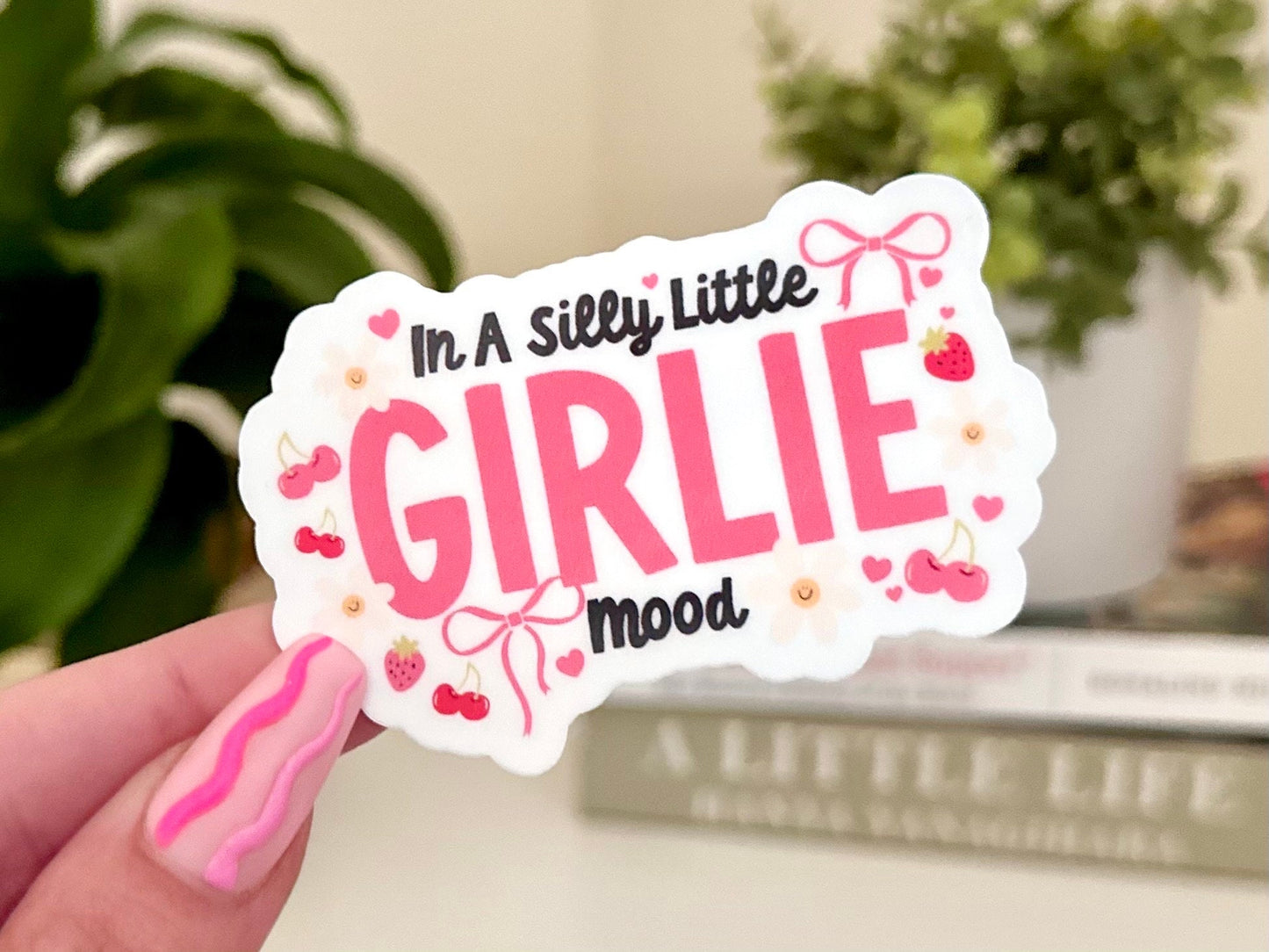 In a Silly Little Girlie Mood Waterproof Sticker, Mental Health Stickers, Handdrawn Art, Bestfriend Gifts, Positivity