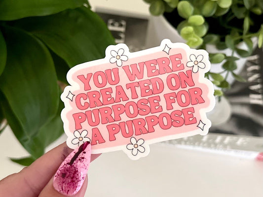 You Were Created On Purpose For A Purpose Waterproof Sticker, Christian, Religious Gifts, Religion, Church Gifting, Positivity, Inspiration