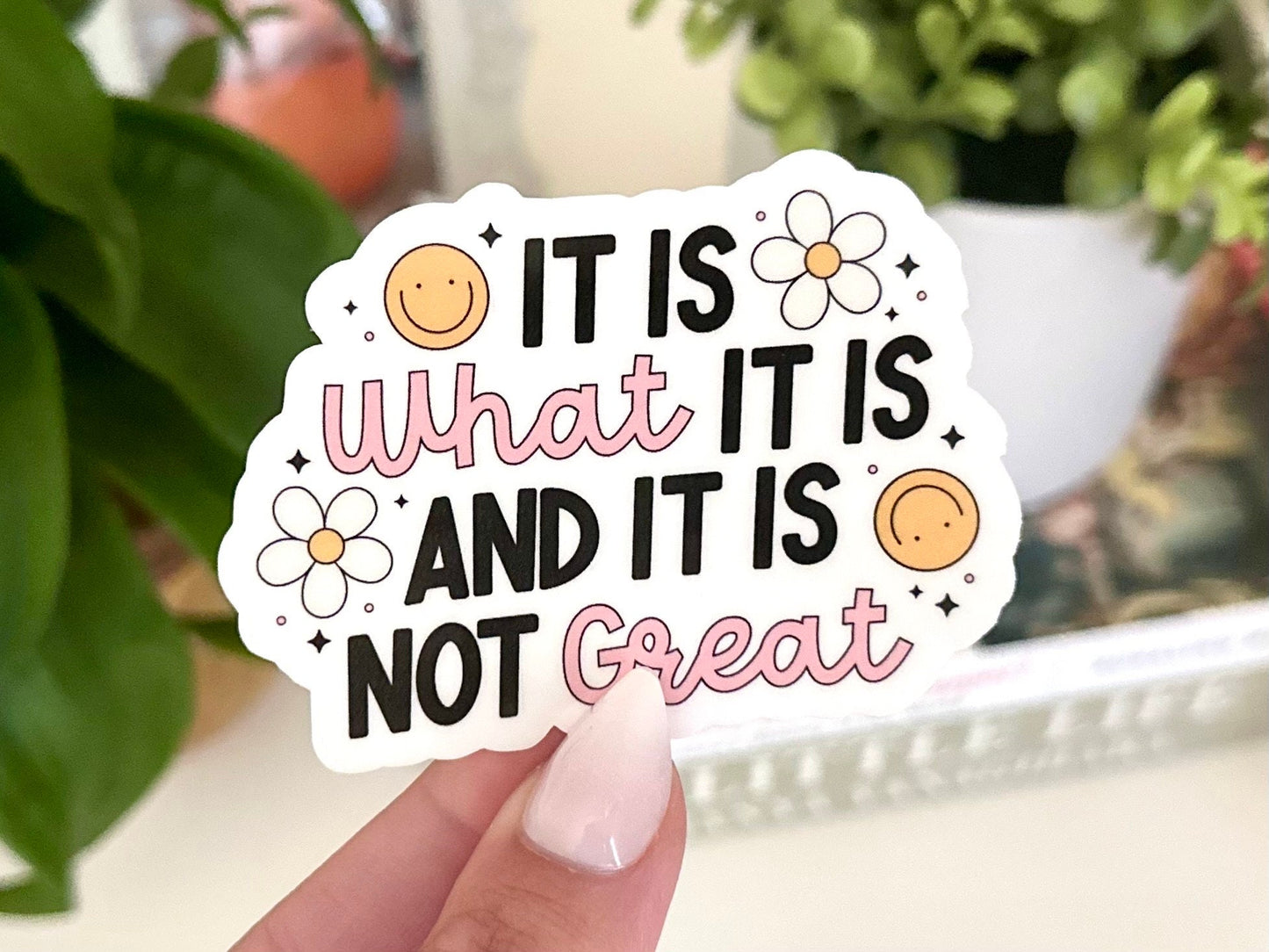 It Is What It Is & It Is Not Great Lettering Waterproof Sticker, Mental Health Stickers, Handdrawn Art, Bestfriend Gifts, Positivity