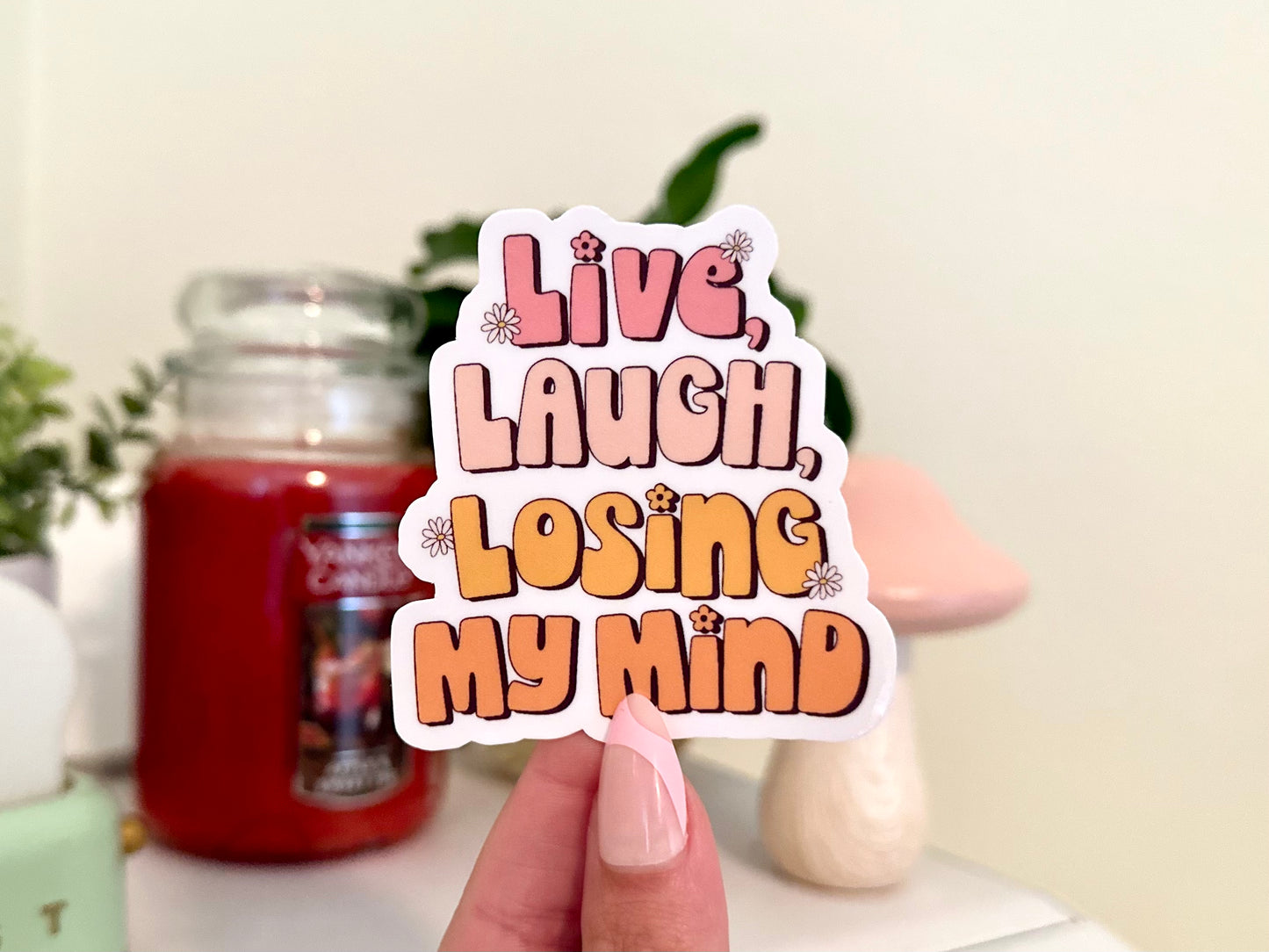 Live Laugh Losing My Mind Sticker