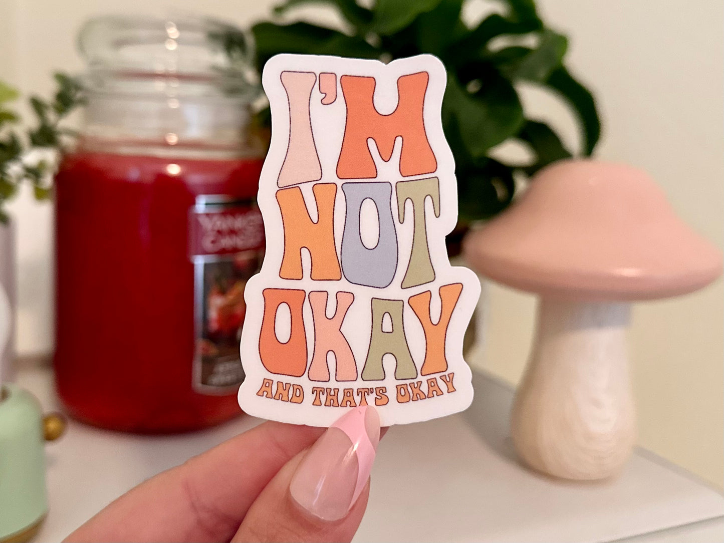 I’m Not Okay & That’s Okay Sticker