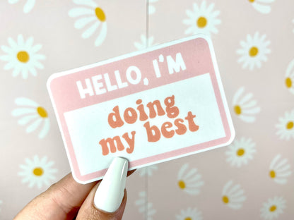 Hello, I’m Doing My Best - Waterproof Sticker - Name Tag - Self Care - Self Love Sticker - Mental Health Gifts - Pink Trendy Stickers