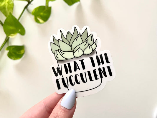 What The Fucculent Waterproof Sticker - Plant Decals - Succulent Stickers - Laptop, Waterbottle, Tumblr Decal