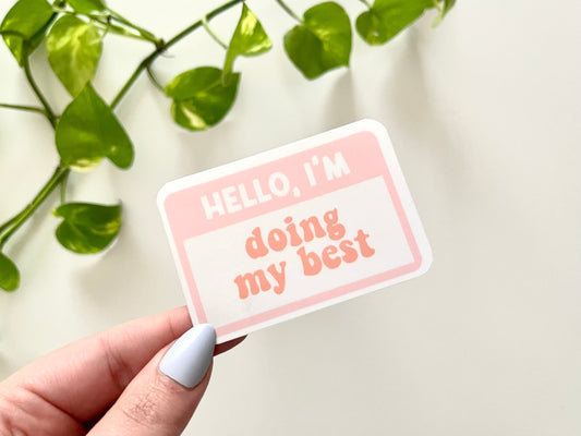 Hello, I’m Doing My Best - Waterproof Sticker - Name Tag - Self Care - Self Love Sticker - Mental Health Gifts - Pink Trendy Stickers