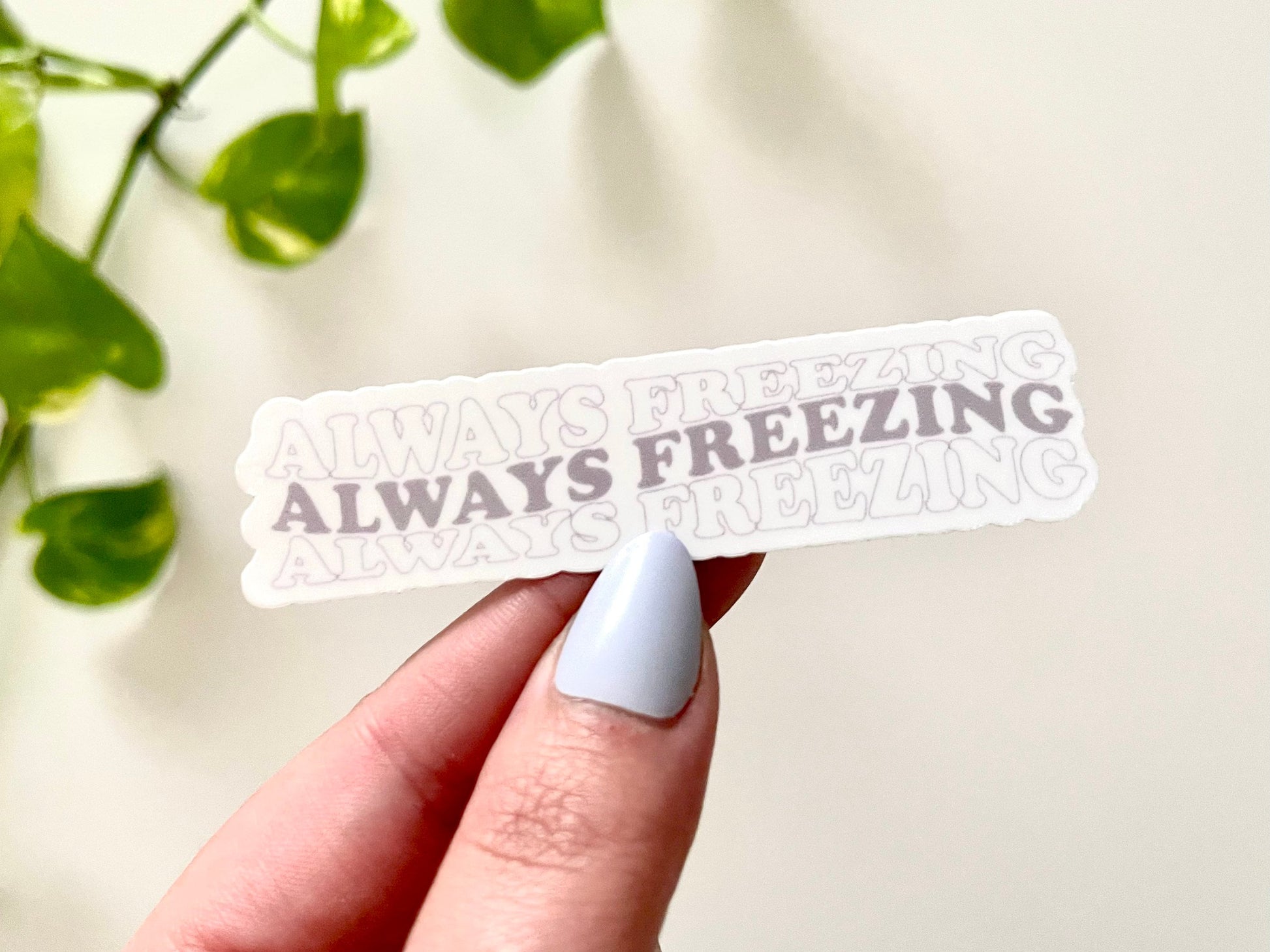 Always Freezing Waterproof Sticker, Always Cold, Funny Sticker, Winter Decal, Groovy Stickers, Retro Vibes, VSCO Sticker