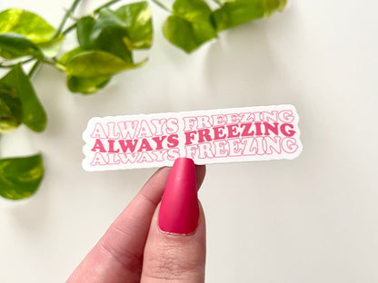 Always Freezing Waterproof Sticker, Always Cold, Funny Sticker, Winter Decal, Groovy Stickers, Retro Vibes, VSCO Sticker