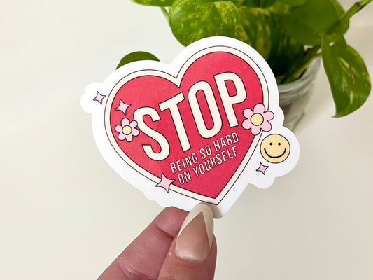 Stop Being So Hard On Yourself Waterproof Sticker, Mental Health Gifts, Positive Stickers, Waterbottle Decal, Tumbler Sticker