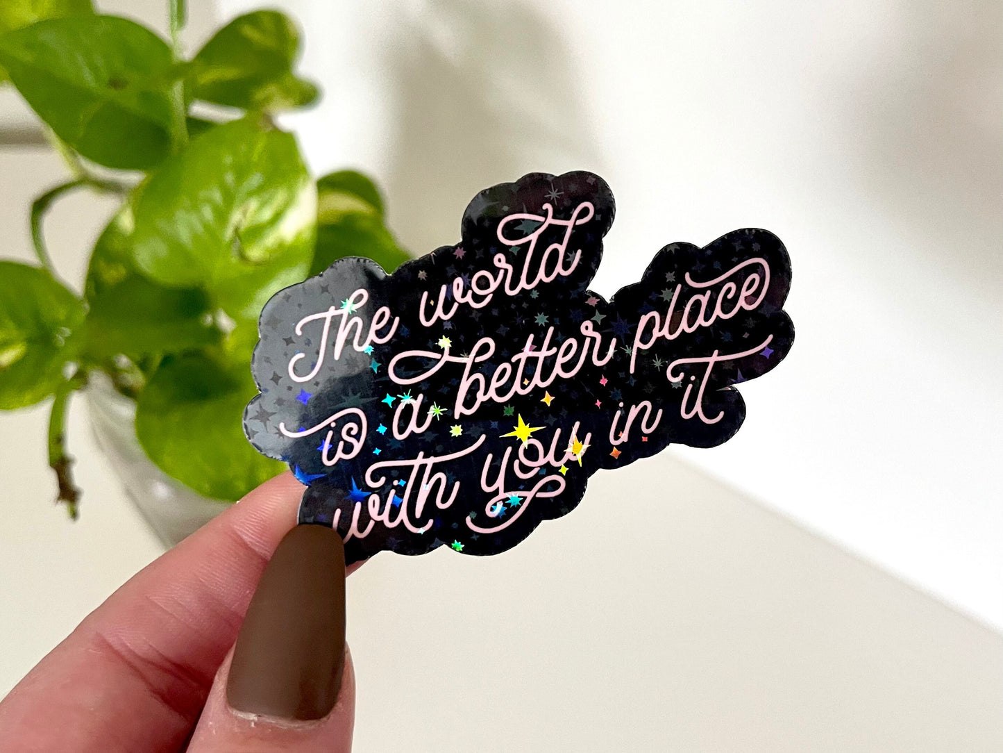 The World Is A Better Place Holographic Waterproof Sticker, Mental Health Gifts, Therapist Gifts, Waterbottle Stickers, Suicide Awareness