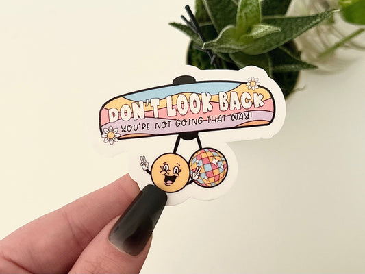 Don’t Look Back, You’re Not Going There Waterproof Sticker, Funny Decal, Mug Stickers, Waterbottle Sticker, Sticker Gift