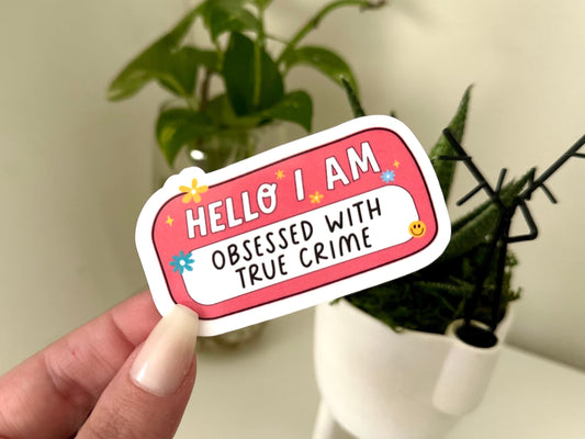 Hello I Am Obsessed With True Crime Waterproof Sticker, Horror Gifts, True Crime Junkie, Horror Stickers, True Crime Decal, Waterbottle