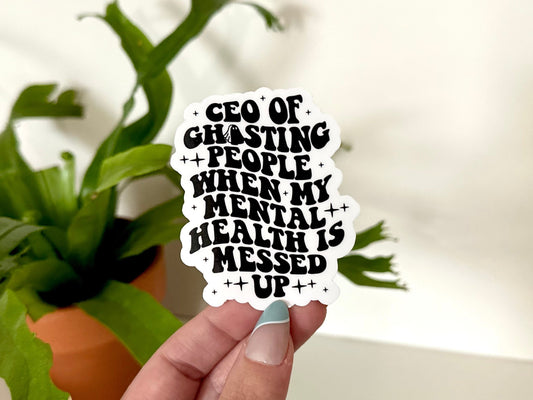 CEO of Ghosting People Waterproof Sticker, Funny Quotes, Mental Health, Waterbottle Sticker, Tumbler Decal, Laptop Sticker