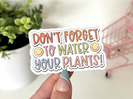 Don’t Forget to Water Your Plants Waterproof Sticker, Plant Mom Sticker, Plant Gifts, Plant Stickers, Waterbottle Decal, Tumbler Sticker