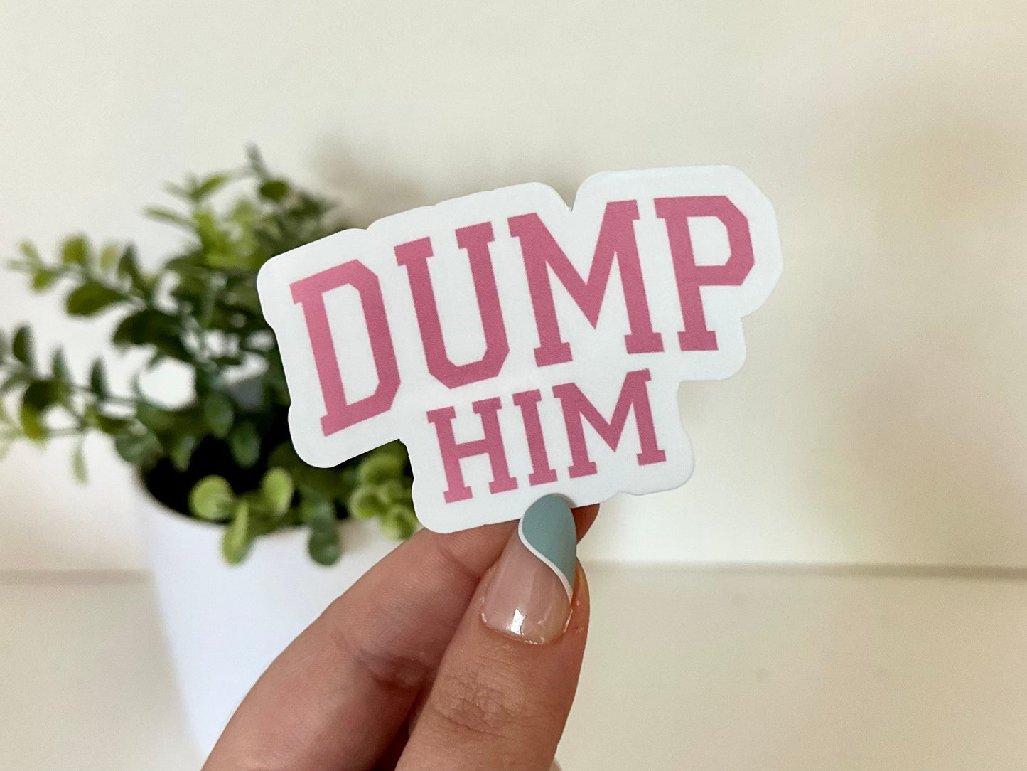 Dump Him Waterproof Sticker, inspiring Sticker, empowering Stickers, patriarchal Decals, Women Empowerment, Tumbler Stickers