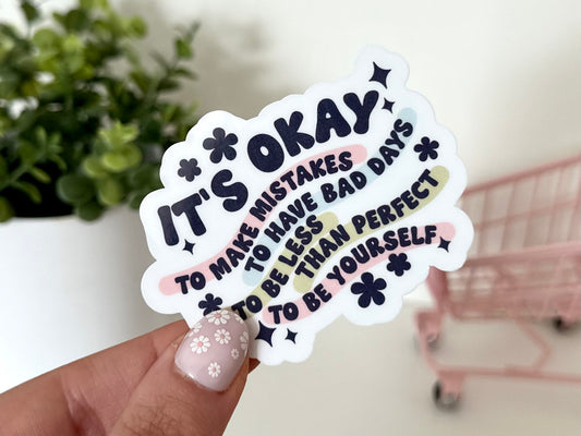 It’s Okay To… Waterproof Sticker, Positivity Gifts, Self Care, Self Love Sticker, Mental Health Gifts, Trendy Stickers