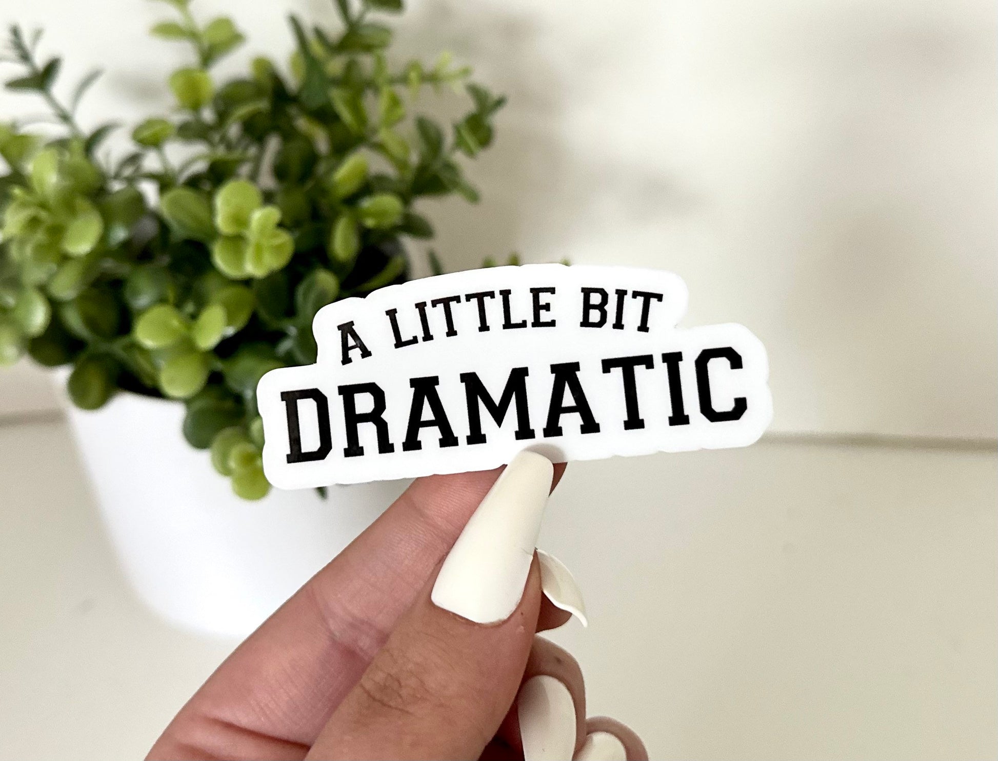 A Little Dramatic Waterproof Sticker, Cute Stickers, Trendy Popular Decal, Waterbottle Sticker, Tumbler Decal, Y2K Gifts