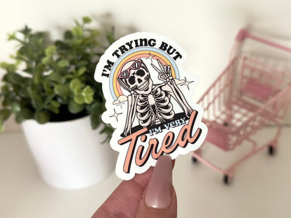 I’m Trying But I’m Very Tired Waterproof Sticker, Gifts For Her, Trendy Stickers, Mental Health, Cute Stickers, Mug Sticker