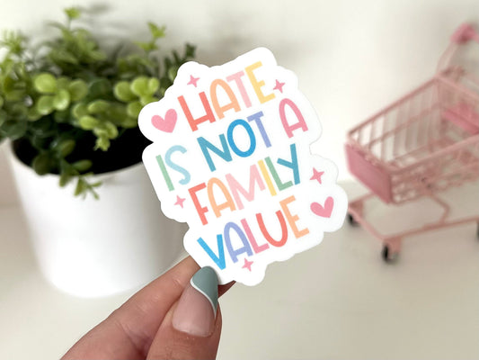 Hate is Not a Family Value Waterproof Sticker, Ally Stickers, Inclusive Decal, Waterbottle Stickers, Tumbler Sticker