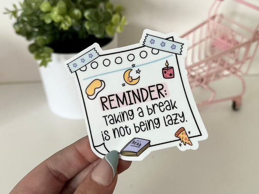 Reminder Taking a Break is Not Being Lazy Waterproof Sticker, Mental Health Stickers, Therapist Gift, Therapy Decal, Positivity Notes