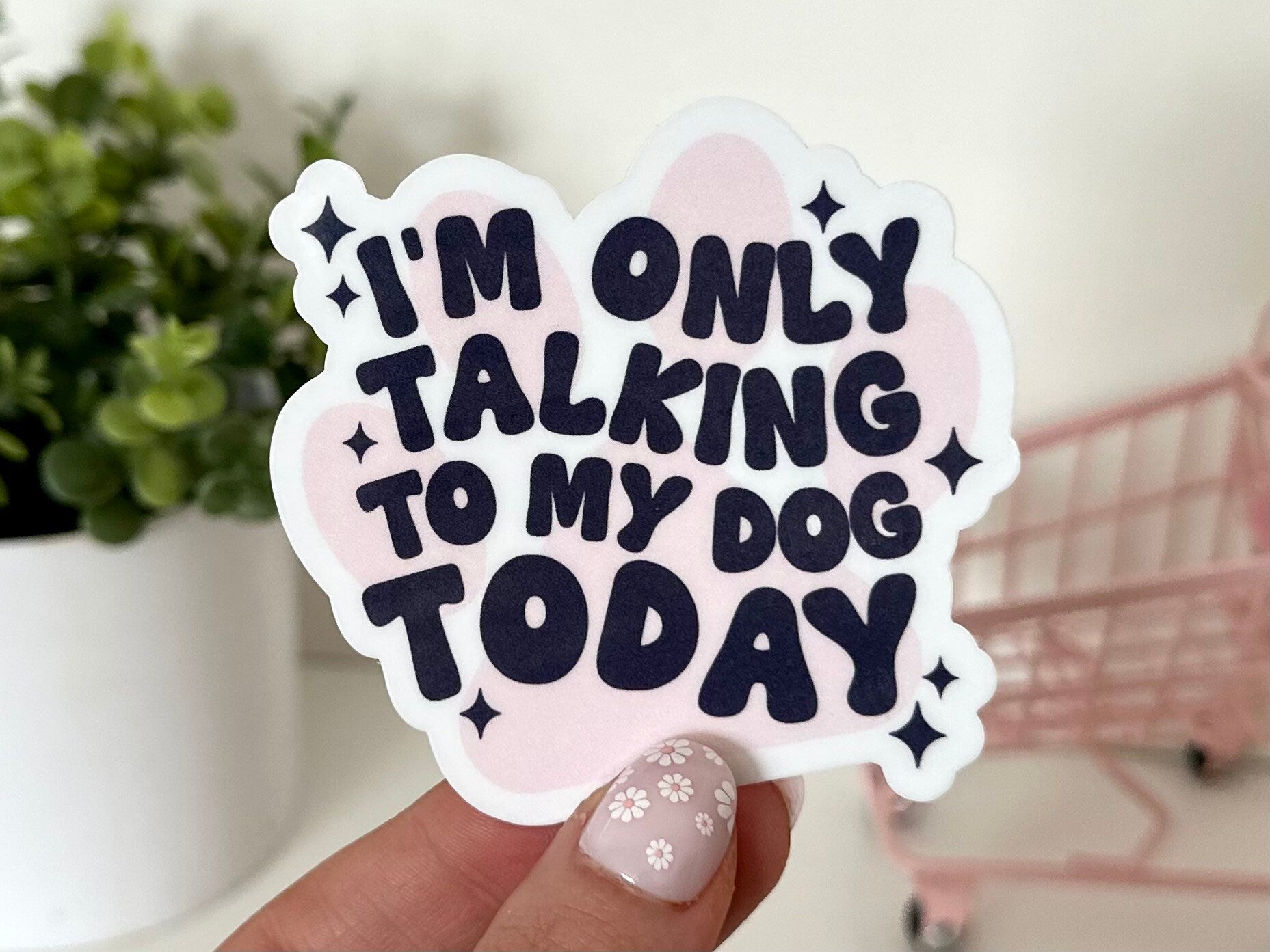 I’m Only Talking to My Dog Today Waterproof Sticker, Dog Mom, Dog Dad, Dog Parent, Animal Stickers, Dog Gifts, Gifts for Dog Owners