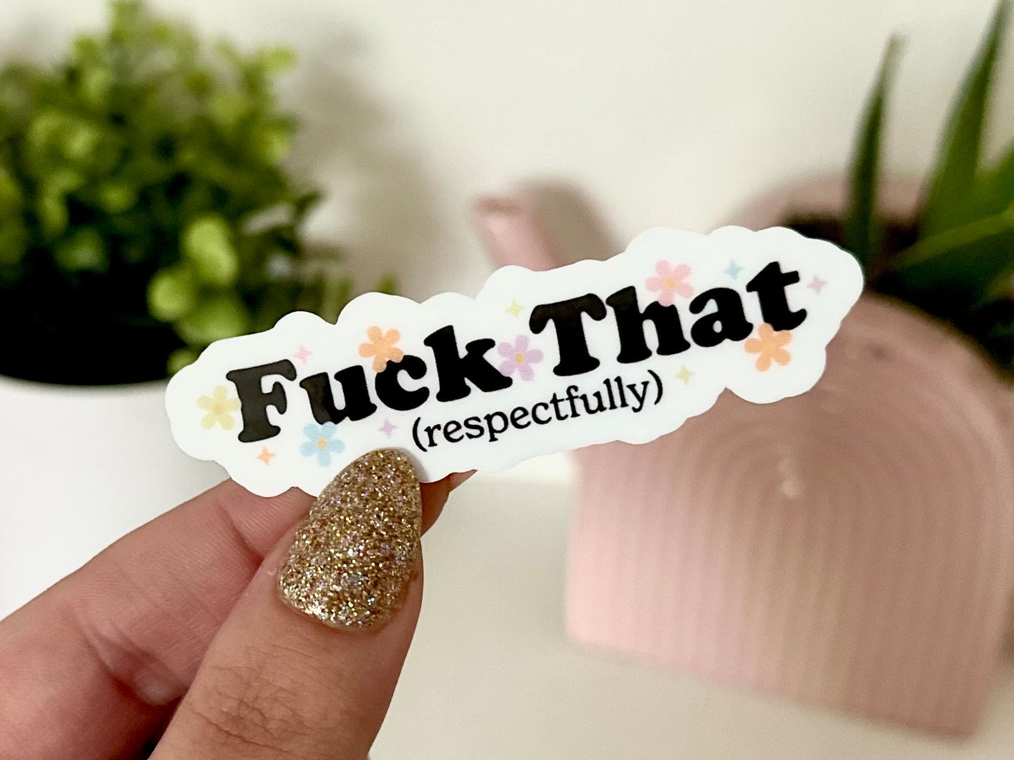 Fuck That Respectfully Waterproof Sticker, Funny Gifts, Succulent Stickers, Laptop, Waterbottle, Tumblr Decal, Retro, Groovy