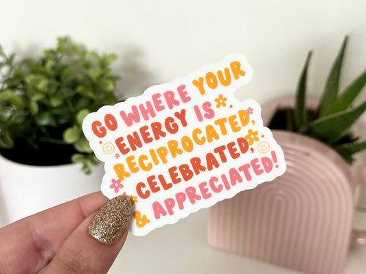 Go Where Your Energy is Reciprocated Waterproof Sticker, Mental Health Stickers, Self Love Gifts, Handdrawn Art, Self Care