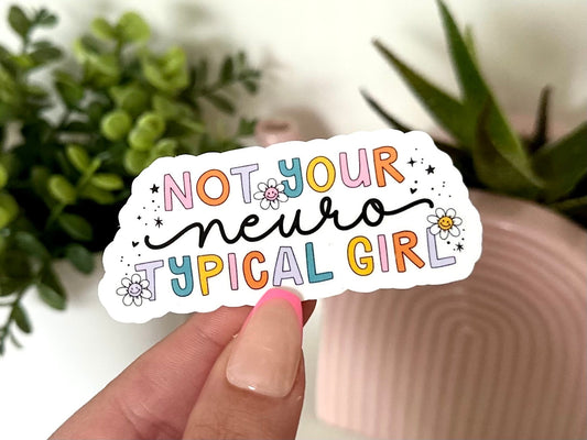 Not Your Neurotypical Girl Waterproof Sticker, Mental Health Stickers, Waterbottle Sticker, Neurodivergent Gifts, Non-Typical Stickers