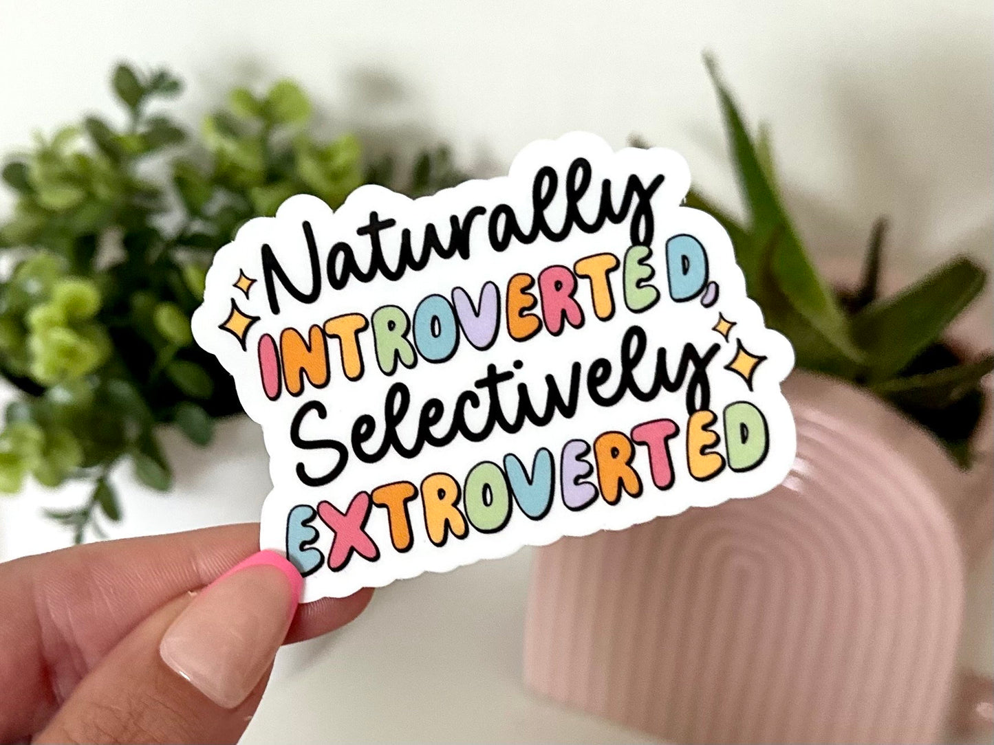 Naturally Introverted Selectively Extroverted Waterproof Sticker, Funny Gifts, Trendy Decal, Cute Stickers, Waterbottle Sticker