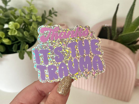 Glitter Thanks It’s The Trauma Waterproof Sticker, Mental Health Stickers, Therapy Sticker, Trauma Sticker, Mental Health Matters