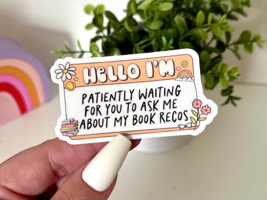 Patiently Waiting for You to Ask About My Book Recos Waterproof Sticker, Book Lovers, Gifts for Readers, Book Gifts, Reading, Bookish Babe