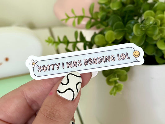 Sorry I Was Reading LOL Text Waterproof Sticker, Book Lovers, Gifts for Readers, Book Gifts, Reading, Bookish Babe, Romance Reader, TBR