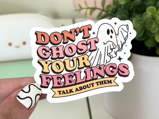 Don’t Ghost Your Feelings Waterproof Sticker, Trendy Sticker, Popular Stickers, Halloween Gifts, Waterbottle decals, Spooky, Funny Gift