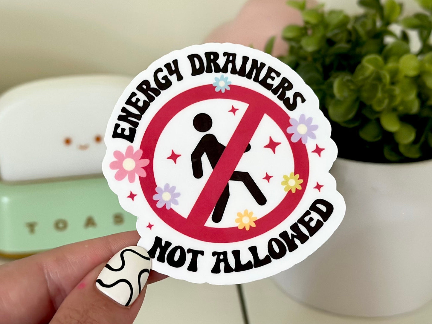 Energy Drainers Not Allowed Waterproof Sticker, Mental Health Stickers, Self Love Gifts, Handdrawn Art, Self Care