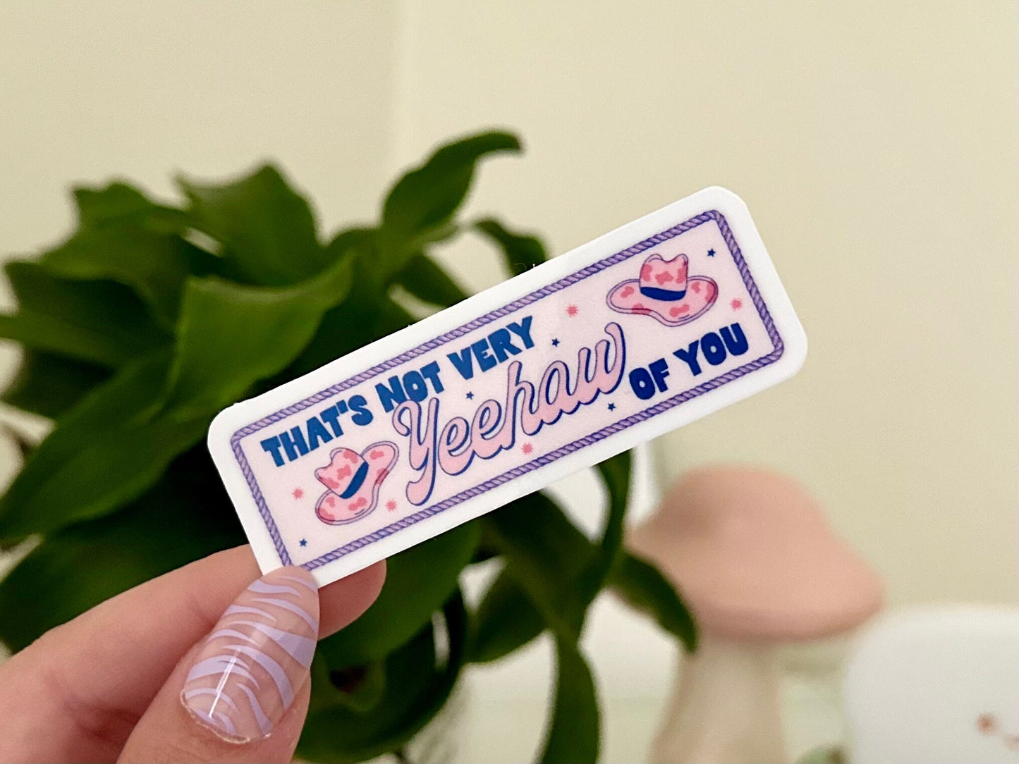 That’s Not Very Yeehaw of You Waterproof Sticker, Mental Health Stickers, Self Love Gifts, Handdrawn Art, Self Care