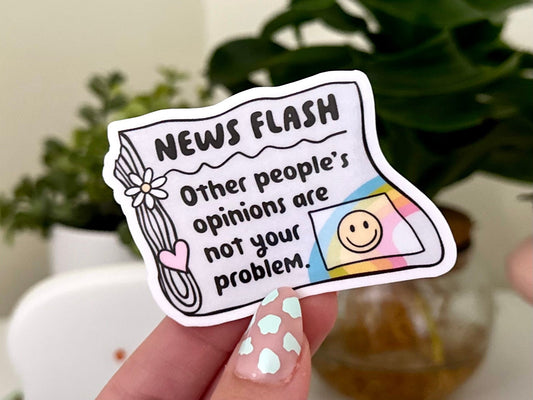 News Flash Others Peoples Opinions Are Not Your Problem Waterproof Sticker, Mental Health Stickers, Self Love Gifts, Handdrawn Art