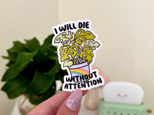 I Will Die Without Attention Waterproof Sticker, Plant Mom Sticker, Plant Gifts, Plant Stickers, Waterbottle Decal, Tumbler Sticker