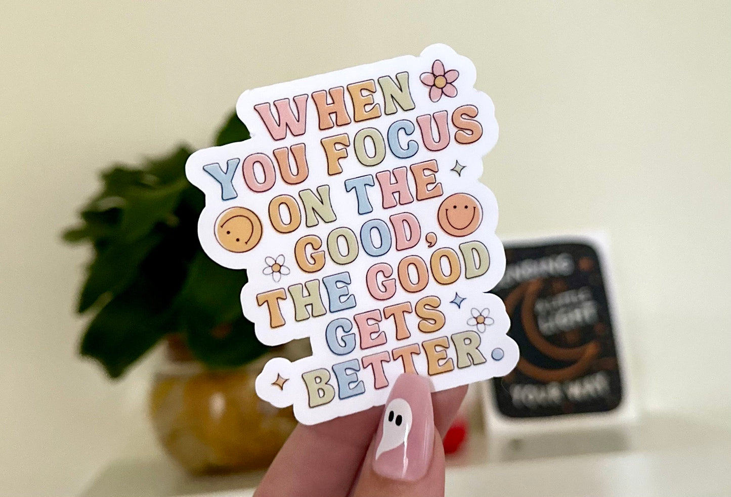 When You Focus On The Good, The Good Gets Better Waterproof Sticker, Intuition, Self Care, Self Love, Mental Health Gifts, Anxious