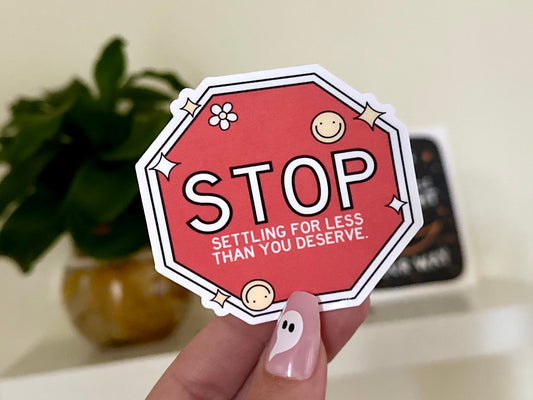 Stop Settling For Less Than You Deserve Waterproof Sticker, Positivity Stickers, Inspiring Decals, Tumbler Stickers, Waterbottle Stickers