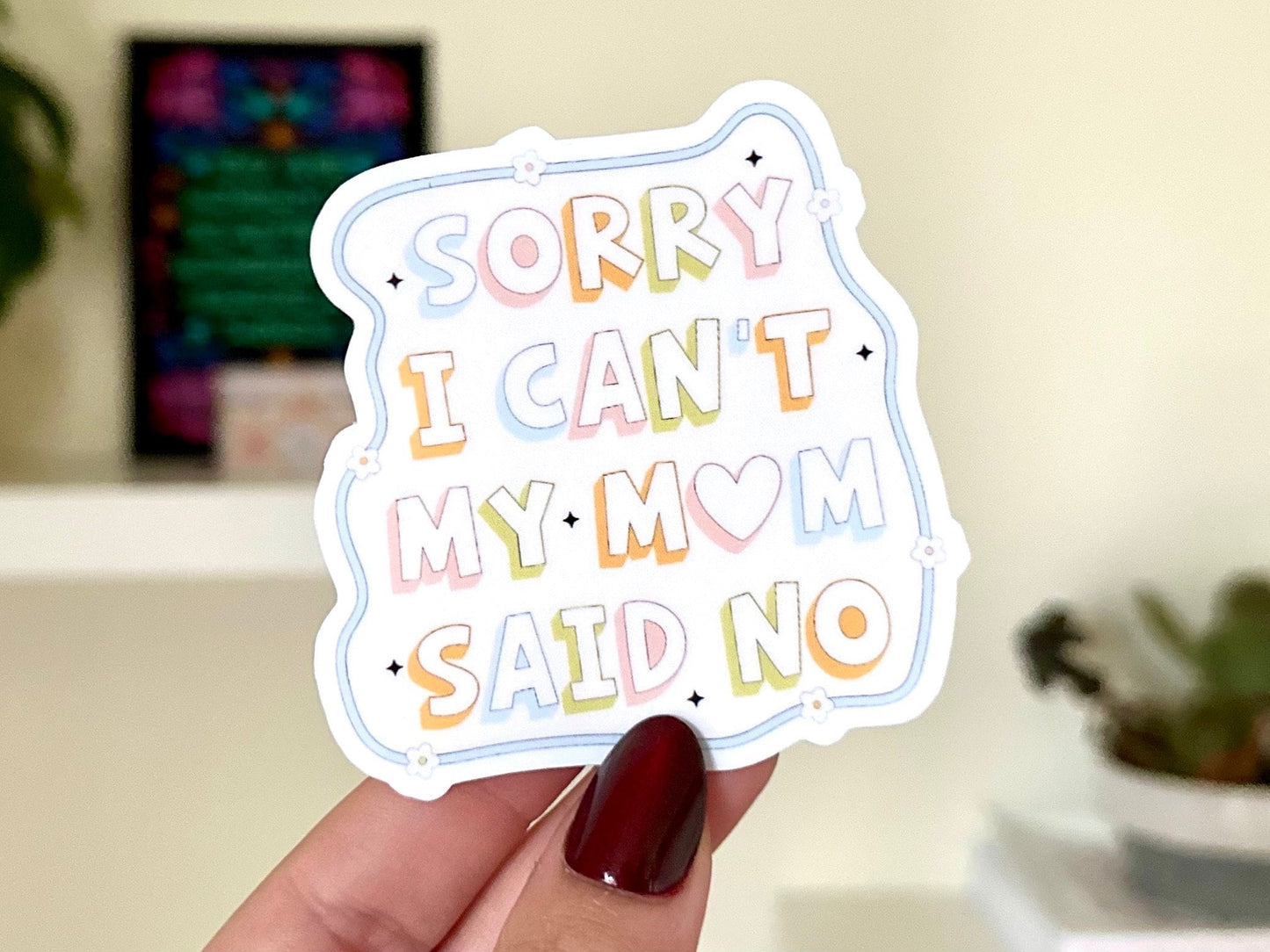 Sorry I Can’t My Mom Said No Waterproof Sticker, Mental Health Stickers, Black Stickers, Waterbottle Stickers, Funny Bestfriend Gifts