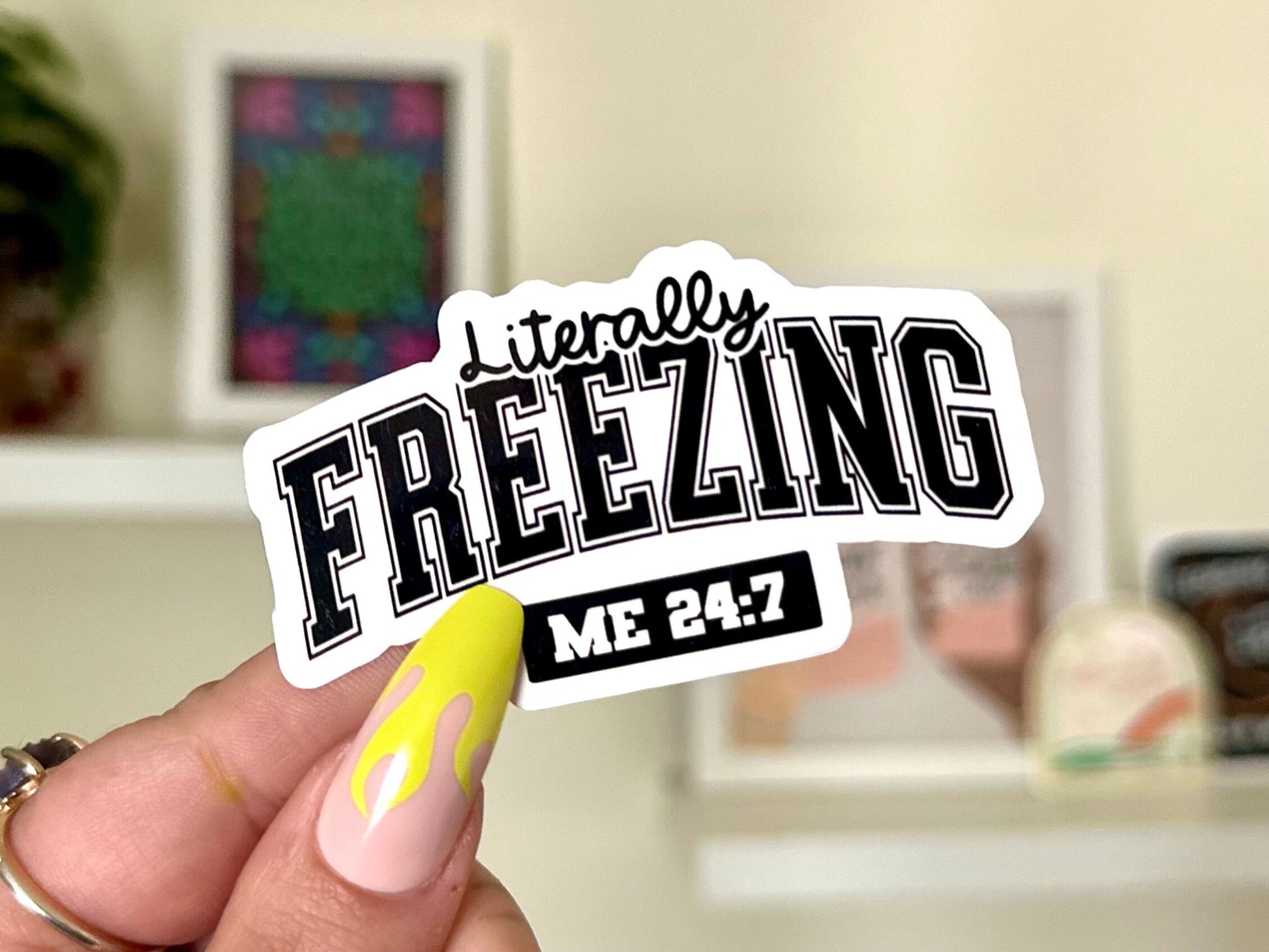 Literally Freezing Waterproof Sticker, Anemic Besties, Waterbottle Stickers, Always Cold, Freezing, Vinyl Stickers, Funny Bestfriend Gifts