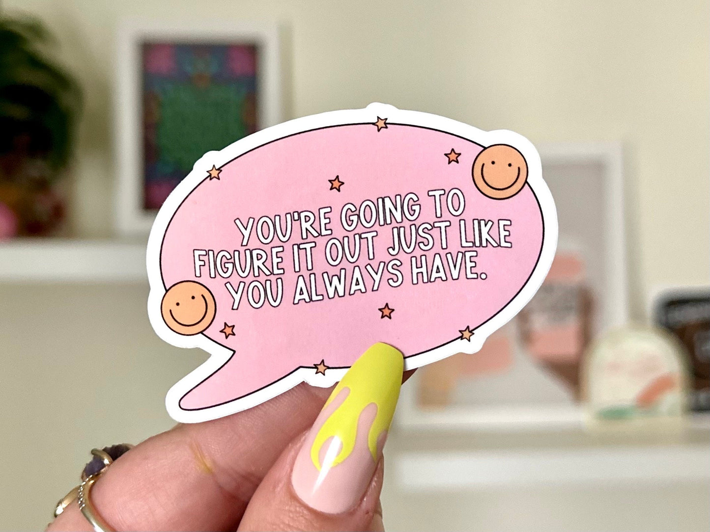 You’re Going to Figure it Out Just Like You Always Have Waterproof Sticker, Self Care, Self Love, Mental Health Gifts, Cute Mental Health