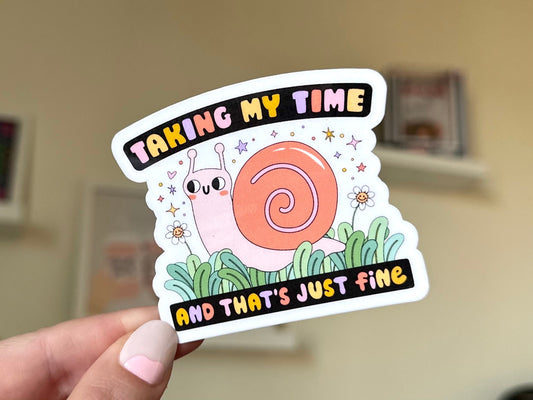 Taking My Time And That’s Just Fine Waterproof Sticker, Intuition, Self Care, Self Love, Mental Health Gifts, Anxious, Cute