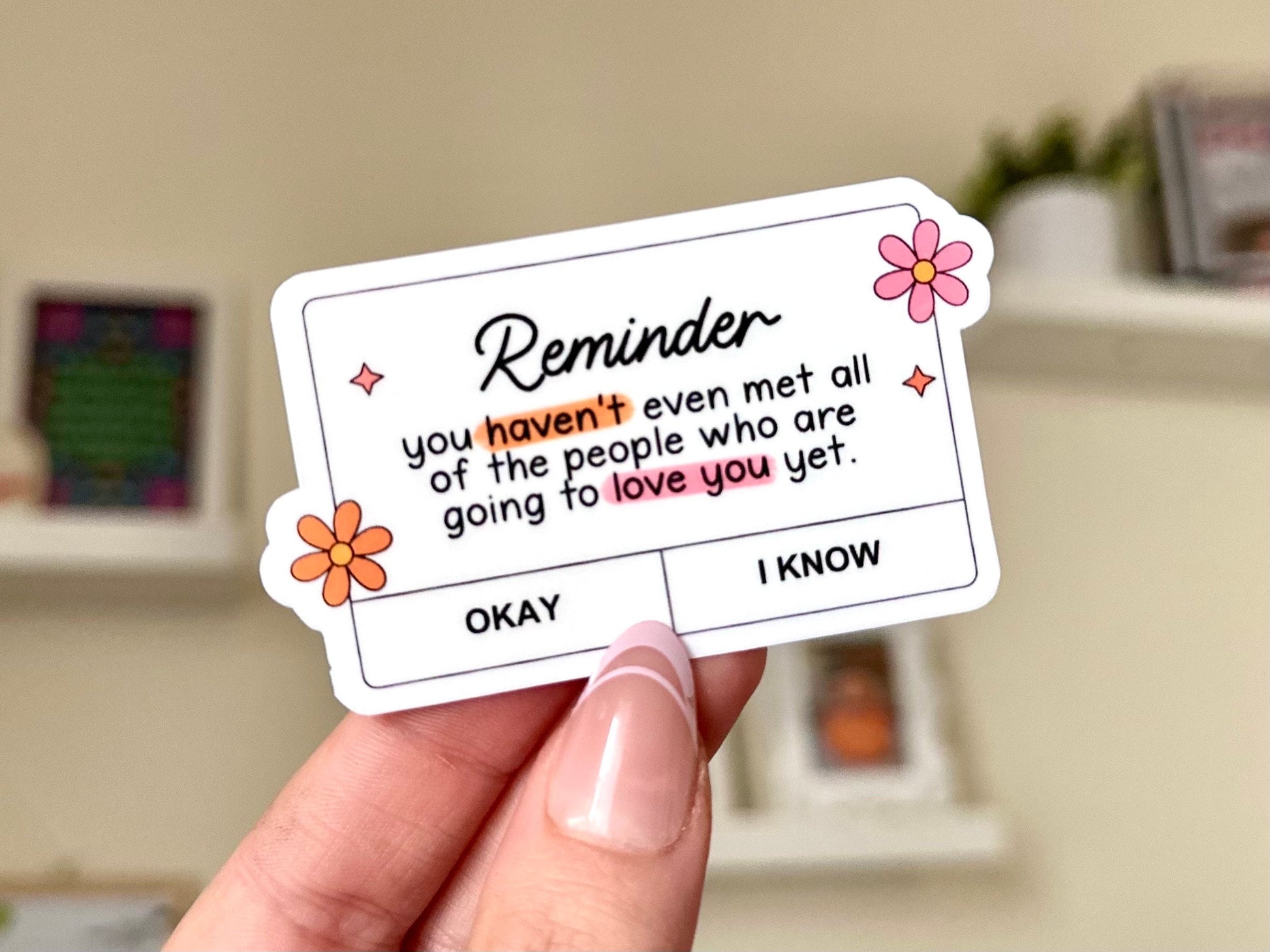 Reminder: You Haven’t Met All Of The People Who Are Going To Love You Yet Waterproof Sticker, Groovy Sticker, Self Care, Self Love Sticker