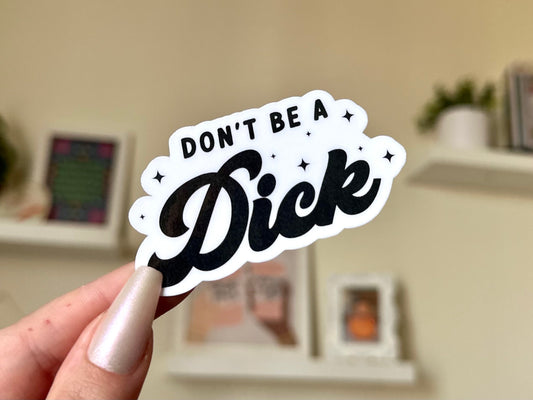 Don’t Be A D!ck Waterproof Sticker, Intuition, Self Care, Self Love, Mental Health Gifts, Anxious, Cute Mental Health